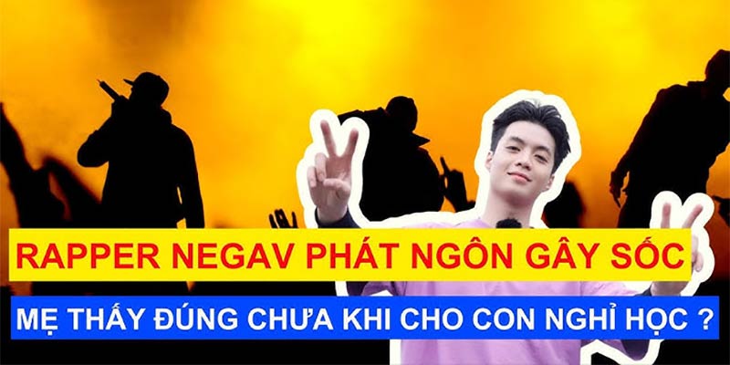 Phát ngôn “bỏ học” của Negav là điểm xuất phát cho mọi thứ