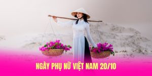 Ngày Phụ Nữ Việt Nam 20/10: Tôn Vinh Phái Đẹp Với Tất Cả Yêu Thương