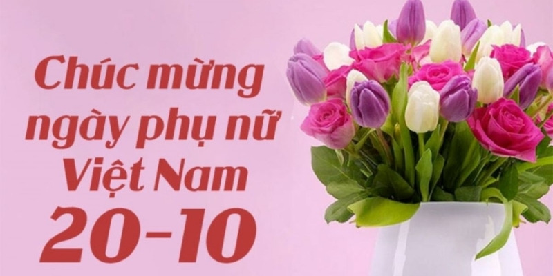 Ngày Phụ nữ Việt Nam 20/10 là cơ hội để phái nam tri ân chị em