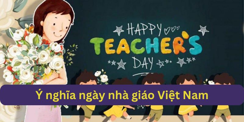 ý nghĩa và tôn vinh ngày nhà giáo việt nam 20/11